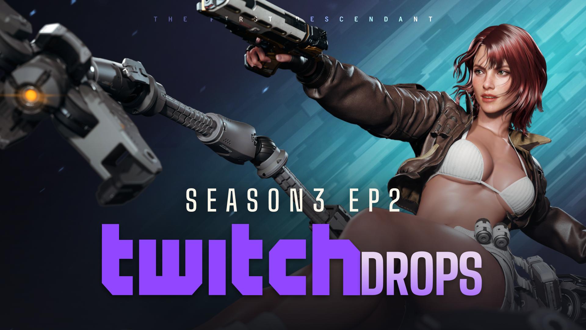 (Ended)Season3 Ep2 Twitch Drops