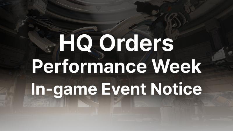 (In-Game) HQ Orders Performance Week Event Notice