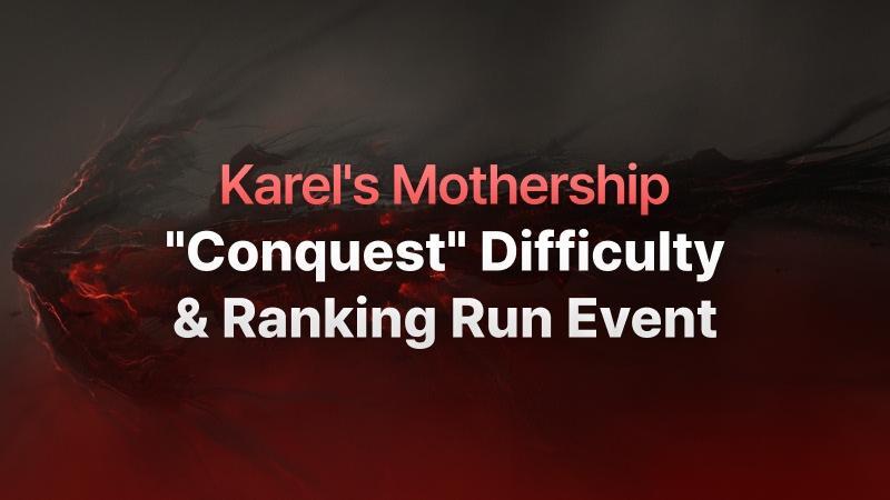 Karel's Mothership "Conquest" Difficulty &amp;amp; Ranking Run Event Advanced Info